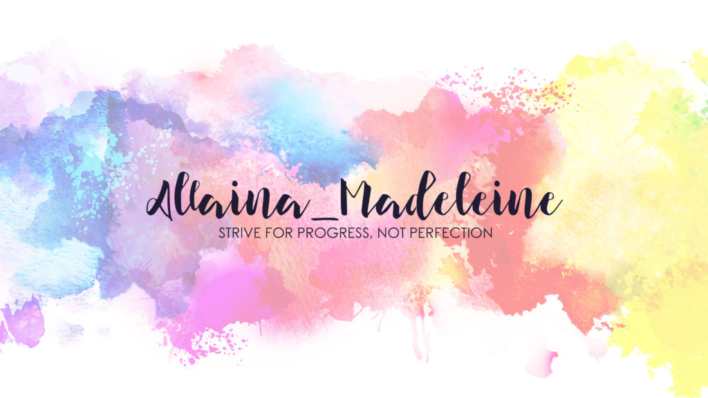 Allaina_Madeleine: Strive for progress, not perfection