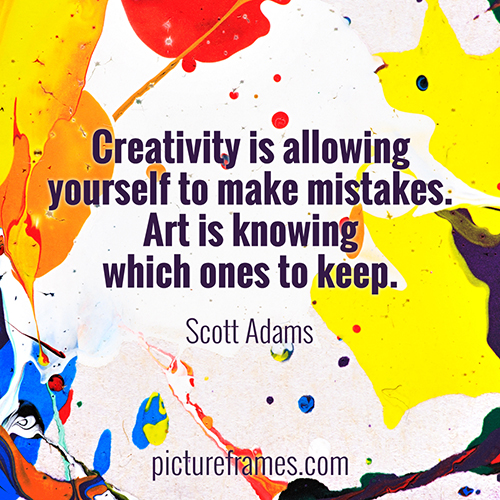"Creativity is allowing yourself to make mistakes. Art is knowing which ones to keep." - Scott Adams